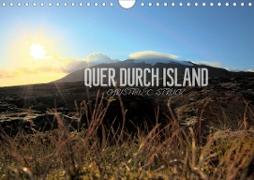 Quer durch Island (Wandkalender 2021 DIN A4 quer)