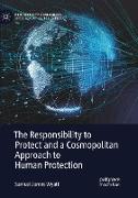 The Responsibility to Protect and a Cosmopolitan Approach to Human Protection