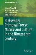 Bia¿owie¿a Primeval Forest: Nature and Culture in the Nineteenth Century