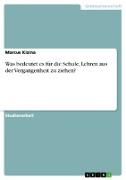 Was bedeutet es für die Schule, Lehren aus der Vergangenheit zu ziehen?