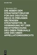 Die neben dem Strafgesetzbuche für das Deutsche Reich in Preußen geltenden Strafgesetze, in Verbindung mit der Rechtsprechung des Ober-Tribunals und des Ober-Appellationsgerichts