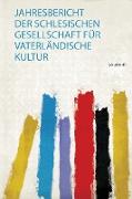 Jahresbericht Der Schlesischen Gesellschaft Für Vaterländische Kultur