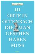 111 Orte in Offenbach, die man gesehen haben muss