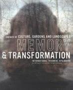 Memory and Transformation: International Triennial Apeldoorn: 100 Days of Culture, Gardens and Landscape