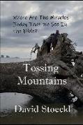 Tossing Mountains: Where Are The Miracles Today We See in the Holy Bible?
