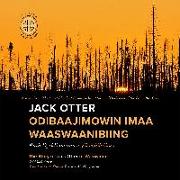 Jack Otter Odibaajimowin Imaa Waaswaanibiing: The Story of Jack Otter of Waswanipi