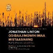 Jonathan Linton Odibaajimowin Imaa Mistaasiniing: The Story of Jonathan Linton of Mistissini
