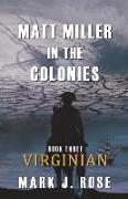 Matt Miller in the Colonies: Book Three: Virginian