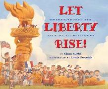 Let Liberty Rise!: How America's Schoolchildren Helped Save the Statue of Liberty