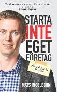 Starta inte eget företag: Förrän du läst den här boken