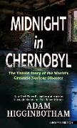 Midnight in Chernobyl: The Untold Story of the World's Greatest Nuclear Disaster