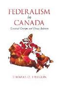 Federalism in Canada: Contested Concepts and Uneasy Balances