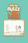 When You Bully, You Lose!