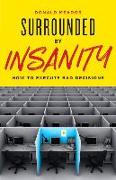 Surrounded by Insanity: How to Execute Bad Decisions