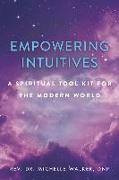 Empowering Intuitives: A Spiritual Tool Kit for the Modern World