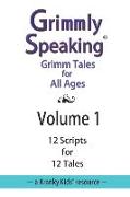 Grimmly Speaking: Volume 1: 12 Scripts for 12 Tales