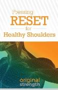 Pressing RESET for Healthy Shoulders