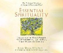 Essential Spirituality: The 7 Central Practices to Awaken Heart and Mind