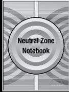 Neutral Zone Notebook