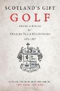 Scotland's Gift, Golf: Reminiscences by Charles Blair Macdonald