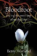 Bloodroot: Tracing the Untelling of Motherloss
