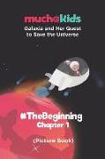Muchokids: Galaxia and Her Quest to Save the Universe Chapter 1: #TheBeginning (Picture Book)