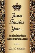 Jesus Invites You... To the Marriage Supper of the Lamb