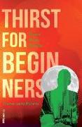 Thirst for Beginners: Poems, Prose, Quizzes