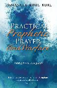 Practical Prophetic Prayer and Warfare