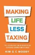 Making Life Less Taxing: Pay Attention to Your Taxes So You Can Pay Less Tax and Build a Strong, Smarter Canada