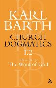 Church Dogmatics the Doctrine of the Word of God, Volume 1, Part 2: The Revelation of God, Holy Scripture: The Proclamation of the Church