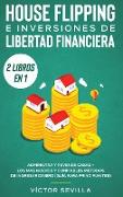 House flipping e inversiones de libertad financiera (actualizado) 2 libros en 1
