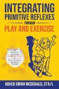 Integrating Primitive Reflexes Through Play and Exercise