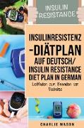Insulinresistenz-Diätplan Auf Deutsch/ Insulin resistance diet plan In German: Leitfaden zum Beenden von Diabetes