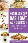 Kochbuch der Dash Diät Auf Deutsch/ Dash Diet Cookbook In German