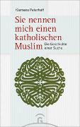 Sie nennen mich einen katholischen Muslim