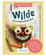 Wilde Kinderküche | Gesund und lecker kochen und backen für und mit Kindern | Kochen mit heimischen Wildkräutern, Früchten und Pflanzen | für Allergiker geeignet