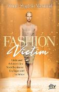 Fashion Victim – Licht und Schatten des Modelbusiness: Ein Topmodel berichtet