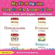 My First Russian Days, Months, Seasons & Time Picture Book with English Translations: Bilingual Early Learning & Easy Teaching Russian Books for Kids