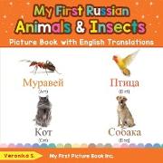 My First Russian Animals & Insects Picture Book with English Translations: Bilingual Early Learning & Easy Teaching Russian Books for Kids