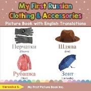 My First Russian Clothing & Accessories Picture Book with English Translations: Bilingual Early Learning & Easy Teaching Russian Books for Kids