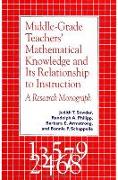 Middle Grade Teachers' Mathematical Knowledge and Its Relationship to Instruction: A Research Monograph