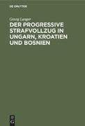 Der progressive Strafvollzug in Ungarn, Kroatien und Bosnien