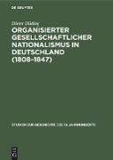 Organisierter gesellschaftlicher Nationalismus in Deutschland (1808¿1847)