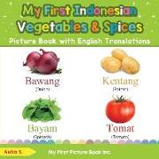 My First Indonesian Vegetables & Spices Picture Book with English Translations: Bilingual Early Learning & Easy Teaching Indonesian Books for Kids