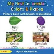 My First Indonesian Colors & Places Picture Book with English Translations: Bilingual Early Learning & Easy Teaching Indonesian Books for Kids