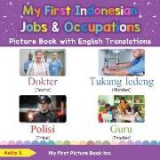 My First Indonesian Jobs and Occupations Picture Book with English Translations: Bilingual Early Learning & Easy Teaching Indonesian Books for Kids