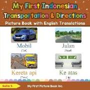 My First Indonesian Transportation & Directions Picture Book with English Translations: Bilingual Early Learning & Easy Teaching Indonesian Books for