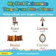 My First Indonesian Things Around Me at Home Picture Book with English Translations: Bilingual Early Learning & Easy Teaching Indonesian Books for Kid