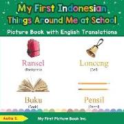 My First Indonesian Things Around Me at School Picture Book with English Translations: Bilingual Early Learning & Easy Teaching Indonesian Books for K